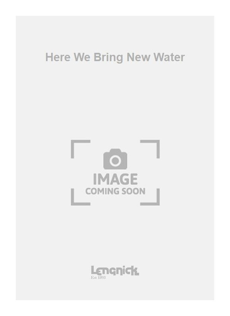 Here We Bring New Water